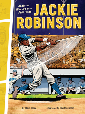 Jackie Robinson: Athletes Who Made a Difference - Hoena, Blake