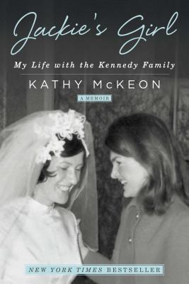 Jackie's Girl: My Life with the Kennedy Family - McKeon, Kathy
