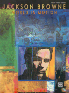 Jackson Browne -- World in Motion: Piano/Vocal/Chords
