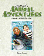 Jackson's Animal Adventures: A True Children's Story
