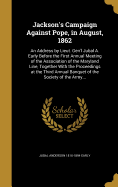 Jackson's Campaign against Pope, in August, 1862: An Address by Lieut. Gen'l Jubal A. Early before the First Annual Meeting of the Association of the Maryland Line