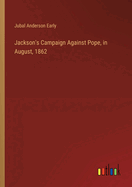 Jackson's Campaign Against Pope, in August, 1862