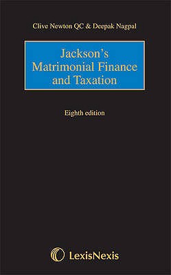 Jackson's Matrimonial Finance and Taxation - Newton, Clive R., and Nagal, Deepak, and Josiah-Lake, David (Editor)