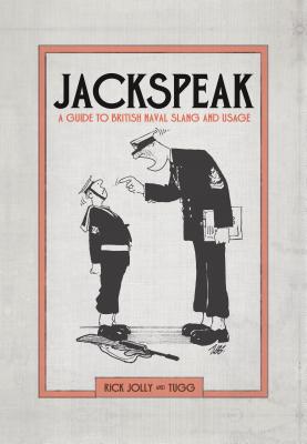 Jackspeak: A guide to British Naval slang & usage - Jolly, Rick