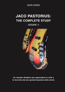 Jaco Pastorius: The complete study (Volume 1 - Ita): Metodo didattico interamente dedicato allo studio del pi? grande bassista della storia, Jaco Pastorius. Sar? il continuo della mia precedente raccolta con circa 60 sue trascrizioni di basso.