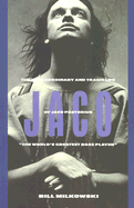 Jaco: The Extraordinary and Tragic Life of Jaco Pastorius