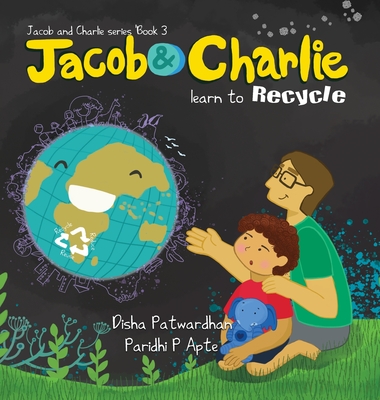 Jacob and Charlie Learn to Recycle - Patwardhan, Disha, and Apte, Paridhi P