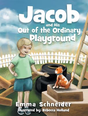 Jacob and His Out of the Ordinary Playground - Schneider, Emma, and Holland, Rebecca