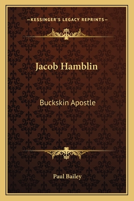 Jacob Hamblin: Buckskin Apostle - Bailey, Paul