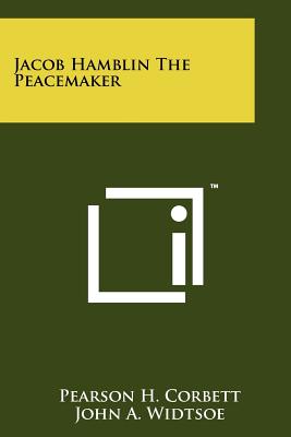 Jacob Hamblin the Peacemaker - Corbett, Pearson H, and Widtsoe, John a (Foreword by)
