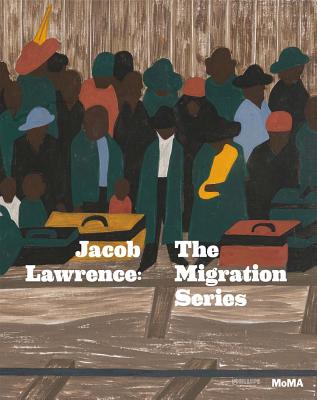 Jacob Lawrence: The Migration Series - Lawrence, Jacob, and Dickerman, Leah (Editor), and Smithgall, Elsa (Editor)
