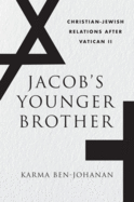 Jacob? S Younger Brother: Christian-Jewish Relations After Vatican II
