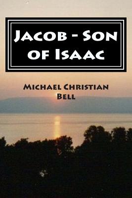 Jacob - Son of Isaac - Bell, Michael Christian