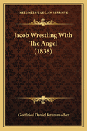 Jacob Wrestling with the Angel (1838)