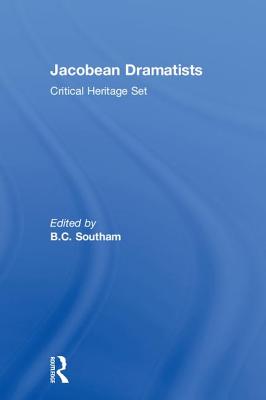 Jacobean Dramatists: Critical Heritage Set - Southam, B C, Mr. (Editor)
