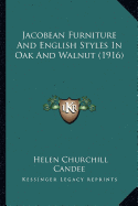 Jacobean Furniture And English Styles In Oak And Walnut (1916) - Candee, Helen Churchill