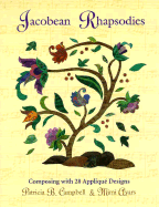 Jacobean Rhapsodies: Composing with 28 Applique Designs - Campbell, Patricia B, and Ayers, Mimi, and Ayars, Mimi
