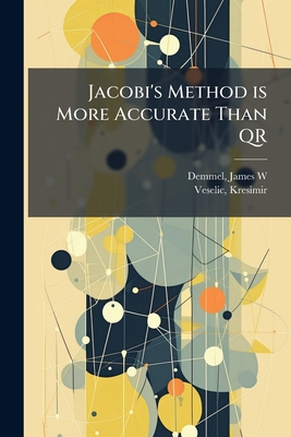 Jacobi's Method is More Accurate Than QR - Demmel, James W, and Veselic, Kresimir