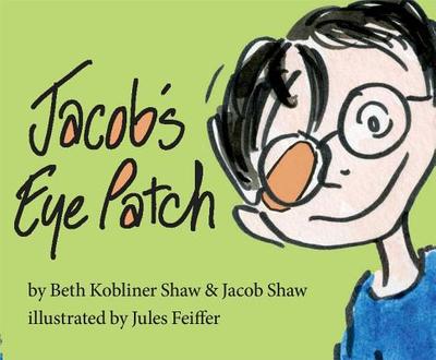 Jacob's Eye Patch - Kobliner, Beth, and Shaw, Jacob