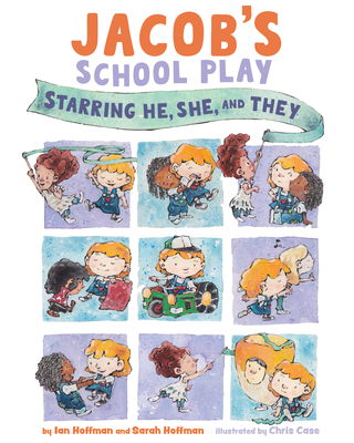 Jacob's School Play: Starring He, She, and They - Hoffman, Ian, and Hoffman, Sarah
