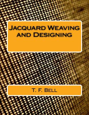 Jacquard Weaving and Designing - Bell, T F