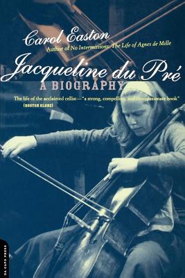 Jacqueline Du Pre: A Biography - Easton, Carol