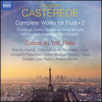 Jacques Casterde: Complete Works for Flute, Vol. 2 - Andrew Gonzalez (viola); Antero Winds; Bridget Kibbey (harp); Cobus du Toit (flute); Cobus du Toit (piccolo);...