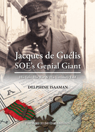 Jacques de Gulis Soe's Genial Giant: His Life, His War & His Untimely End