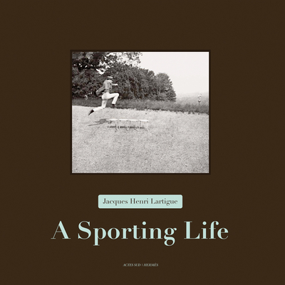 Jacques Henri Lartigue: A Sporting Life - Lartigue, Jacques Henri (Photographer), and Garat, Anne-Marie (Preface by), and Terret, Thierry (Text by)