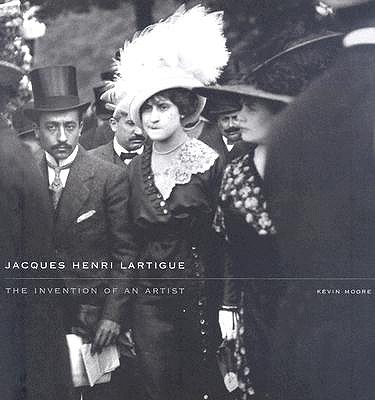 Jacques Henri Lartigue: The Invention of an Artist - Moore, Kevin