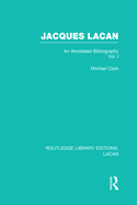 Jacques Lacan (Volume I) (Rle: Lacan): An Annotated Bibliography