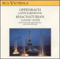 Jacques Offenbach: Gate Parisienne; Aram Khachaturian: Gayne Suite - Boston Pops Orchestra; Arthur Fiedler (conductor)
