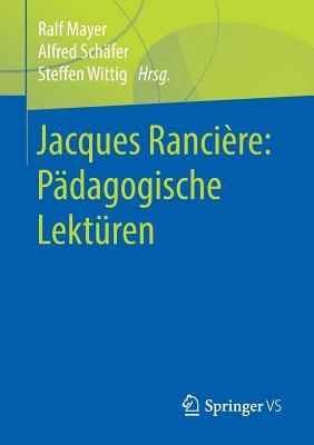 Jacques Ranci?re: P?dagogische Lekt?ren - Mayer, Ralf (Editor), and Sch?fer, Alfred (Editor), and Wittig, Steffen (Editor)