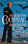 Jacques-Yves Cousteau: Dans L'Ocean de La Vie: Biographie - Paccalet, Yves