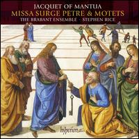 Jacquet of Mantua: Missa Surge Petre & Motets - Brabant Ensemble; Stephen Rice (conductor)