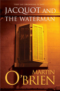 Jacquot and the Waterman - O'Brien, Martin