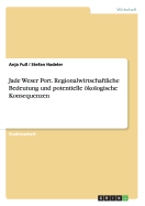 Jade Weser Port. Regionalwirtschaftliche Bedeutung Und Potentielle kologische Konsequenzen