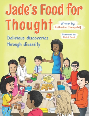 Jade's Food for Thought: Delicious Discoveries through Diversity - Cheng-Arif, Katherine