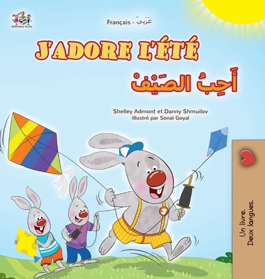 J'adore l't (Livre pour enfants bilingue franais-arabe) - Admont, Shelley, and Shmuilov, Danny, and Books, Kidkiddos