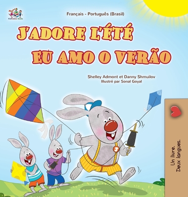 J'adore l't (Livre pour enfants bilingue franais-portugais - brsilien) - Admont, Shelley, and Shmuilov, Danny, and Books, Kidkiddos
