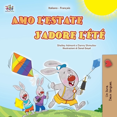 J'adore l't (Livre pour enfants bilingue italien-franais) - Admont, Shelley, and Shmuilov, Danny, and Books, Kidkiddos