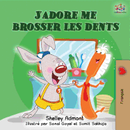 J'adore me brosser les dents: I Love to Brush My Teeth (French children's book)