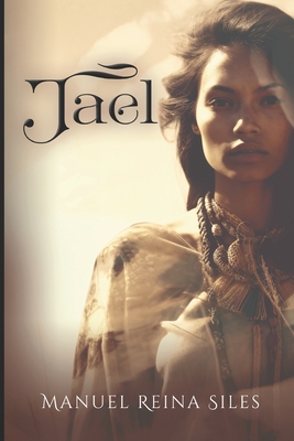 Jael: A sublime love story where heaven and earth come together - Siles, Manuel Reina