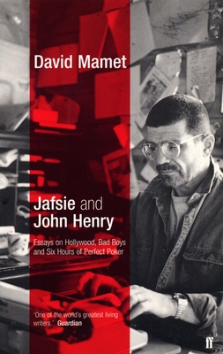 Jafsie and John Henry: Essays - Mamet, David