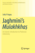 Jaghm+n+'s Mulakhkha&#7779;: An Islamic Introduction to Ptolemaic Astronomy