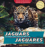 Jaguars and Other Latin American Wild Cats / Jaguares Y Otros Felinos de Latinoamrica