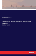 Jahrb?cher f?r die Deutsche Armee und Marine: F?nfter Band