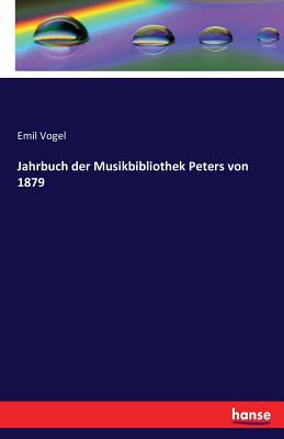 Jahrbuch Der Musikbibliothek Peters Von 1879 - Vogel, Emil