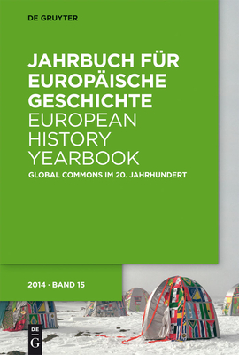 Jahrbuch f?r Europ?ische Geschichte / European History Yearbook, Band 15, Global Commons im 20. Jahrhundert - Lhr, Isabella (Editor), and Rehling, Andrea (Editor)