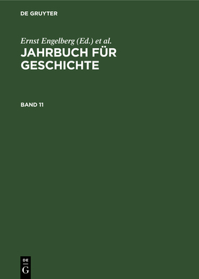 Jahrbuch F?r Geschichte. Band 11 - Akademie Der Wissenschaften Der Ddr Institut F?r Allgemeine Geschichte, and Engelberg, Ernst (Editor), and Bartel, Horst (Editor)